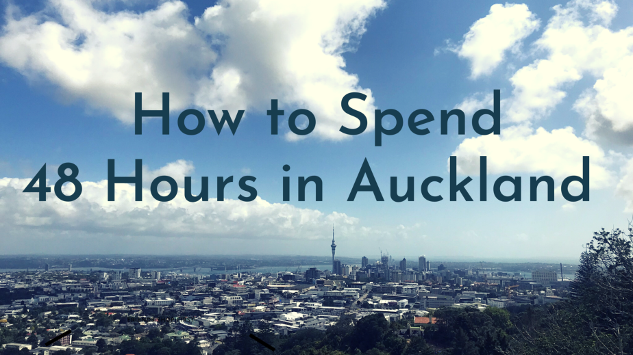 How to Spend 48 Hours in Auckland, New Zealand